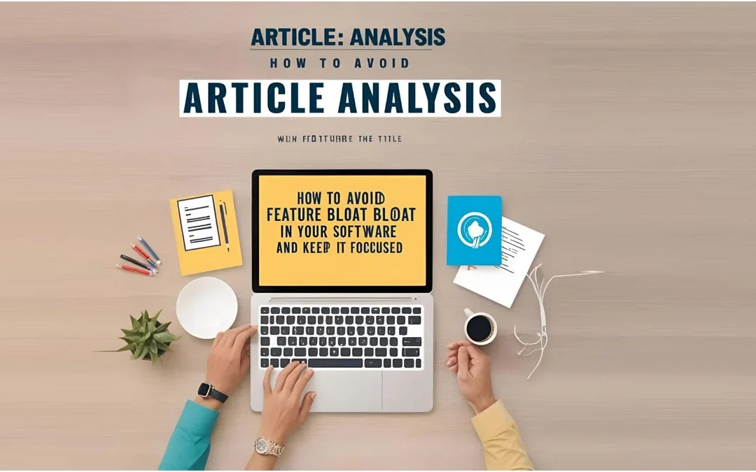 Análisis del Artículo, Cómo Evitar la Proliferación de Funciones en tu Software y Mantenerlo Enfocado